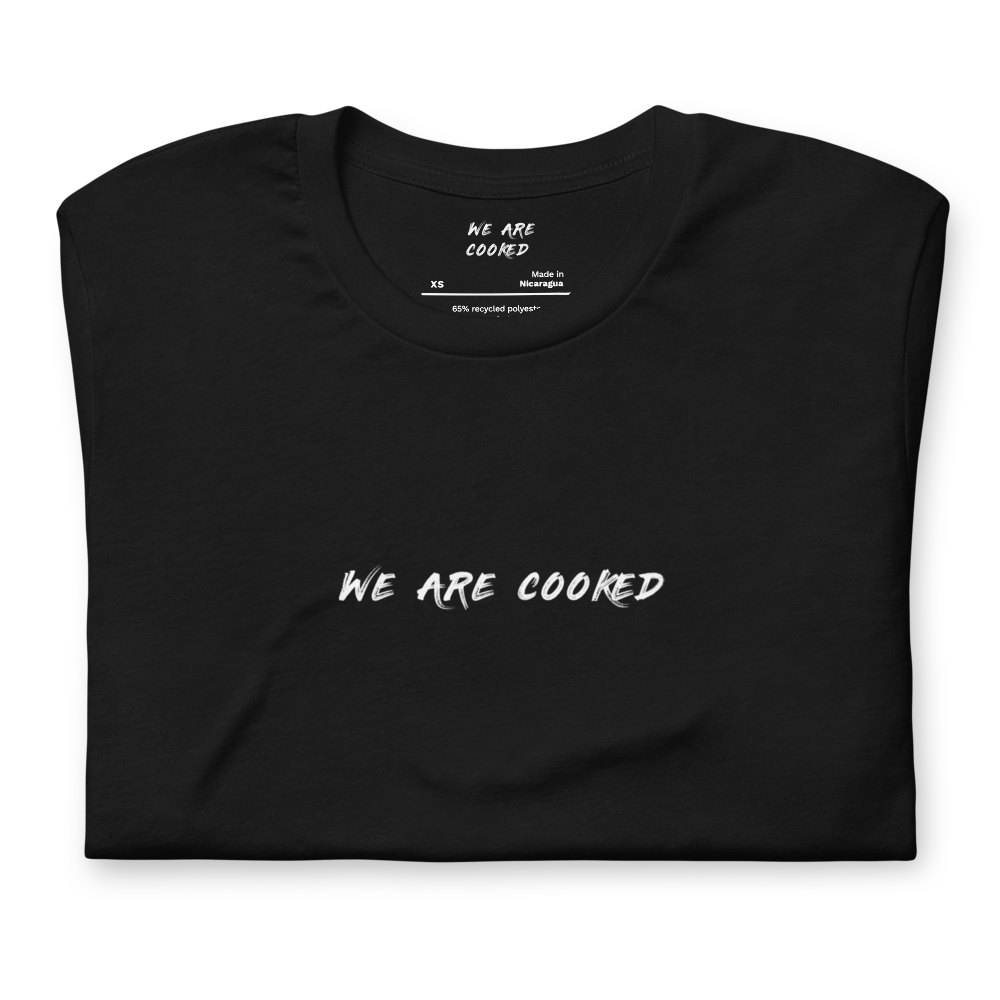 We Are Cooked Classic Tee