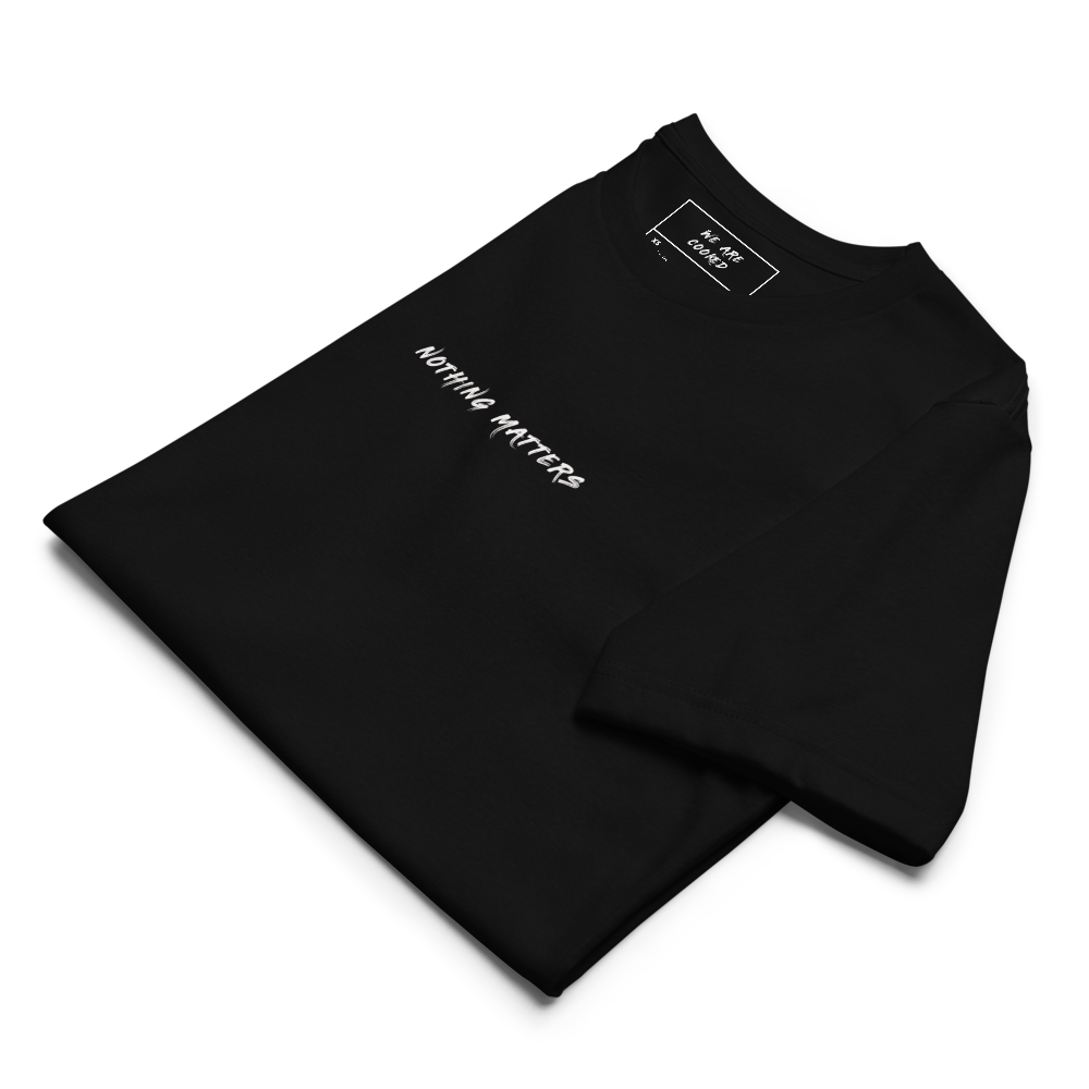 Nothing Matters Classic Tee